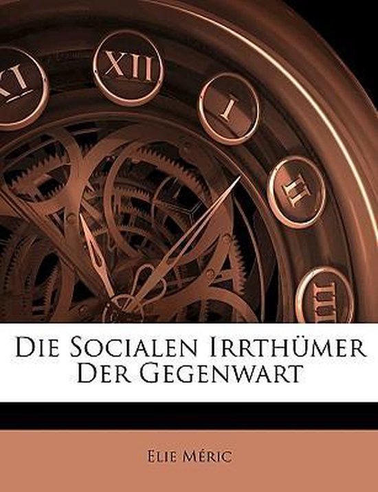 Die Socialen Irrthümer Der Gegenwart