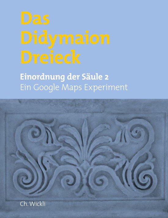 Das DidymaiondreieckEbook Einordnung von Säule 2 (Ein Google-Maps-Experiment)