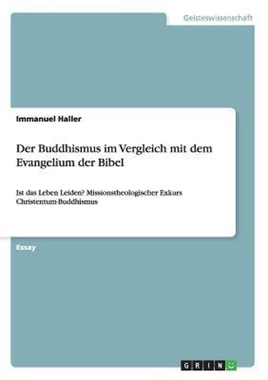 Der Buddhismus im Vergleich mit dem Evangelium der Bibel La vie est-elle Leyde ? Missionsthéologiques Exkurs Christentum-Buddhismus