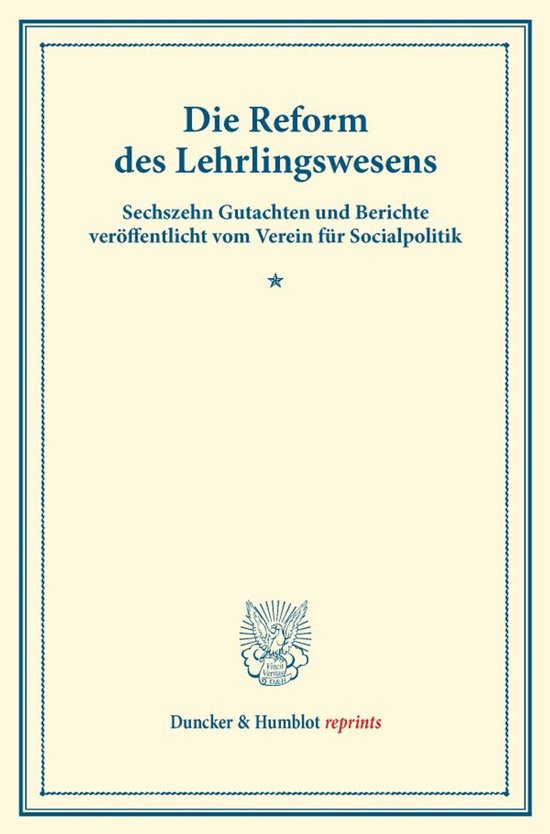Die Reform Des Lehrlingswesens Sechszehn Gutachten Und Berichte Veroffentlicht Vom Verein Fur Socialpolitik. (Schriften Des Vereins Fur Socialpolitik X)