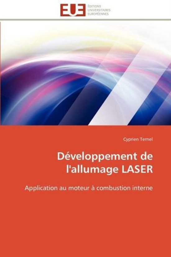 Développement de l&rsquo;allumage LASER Application à la combustion interne