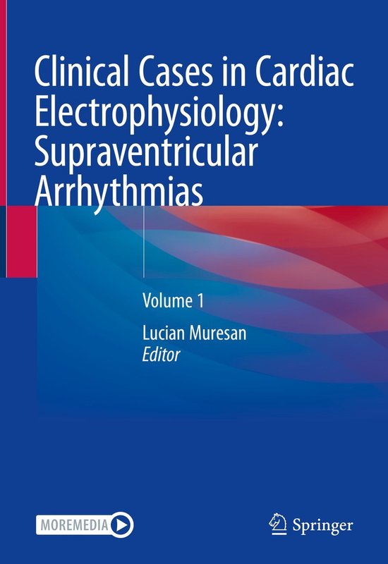 Clinical Cases in Cardiac Electrophysiology: Supraventricular Arrhythmias Volume 1