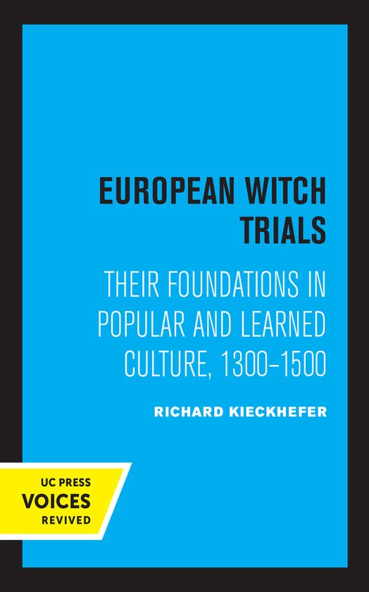 European Witch Trials Their Foundations in Popular and Learned Culture, 1300-1500