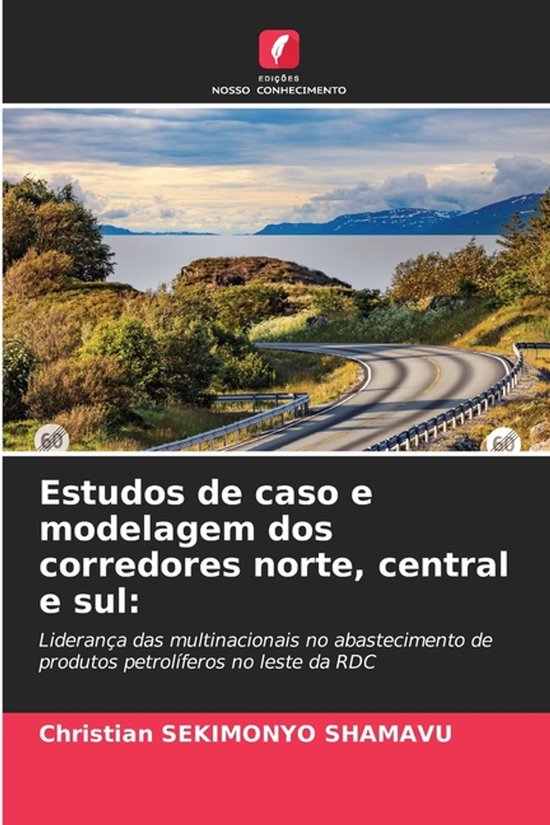 Estudos de caso e modelagem dos corredores norte, central e sul Liderança das multinacionais no abastecimento de produtos petrolíferos no leste da RDC