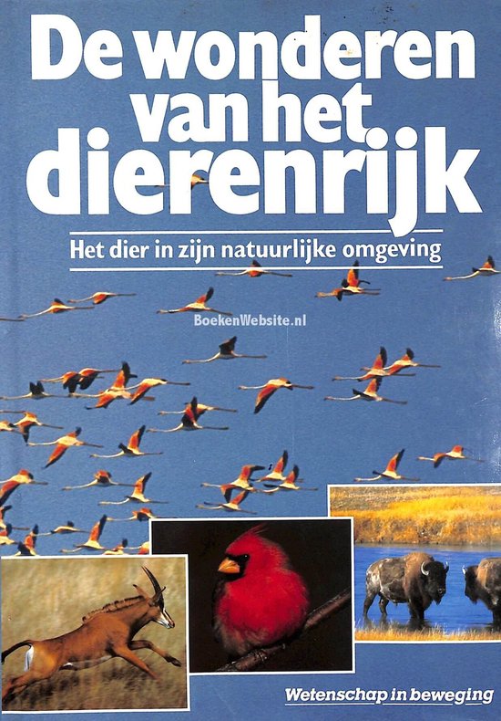 De wonderen van het dierenrijk het dier in zijn natuurlijke omgeving