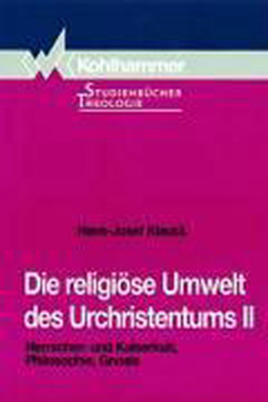 Die religiöse Umwelt des Urchristentums II Herrscher- und Kaiserkult, Philosophie, Gnosis