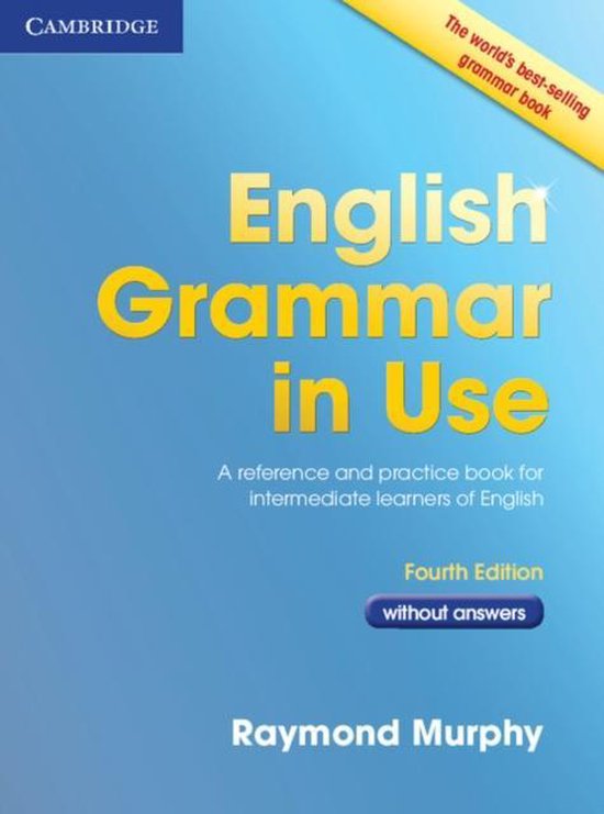English Grammar in Use Book without Answers A Reference and Practice Book for Intermediate Learners of English
