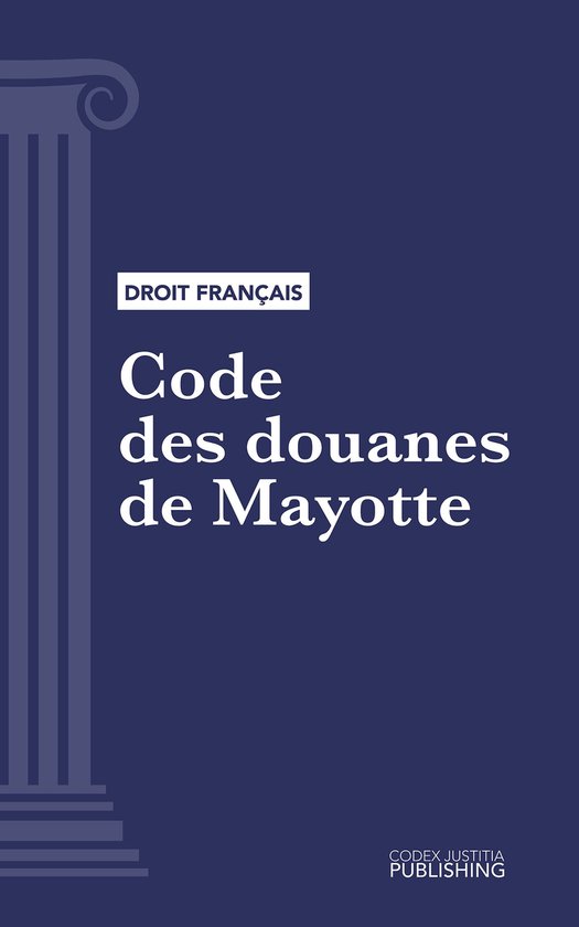 Code des douanes de MayotteEbook Code intégral (droit français)