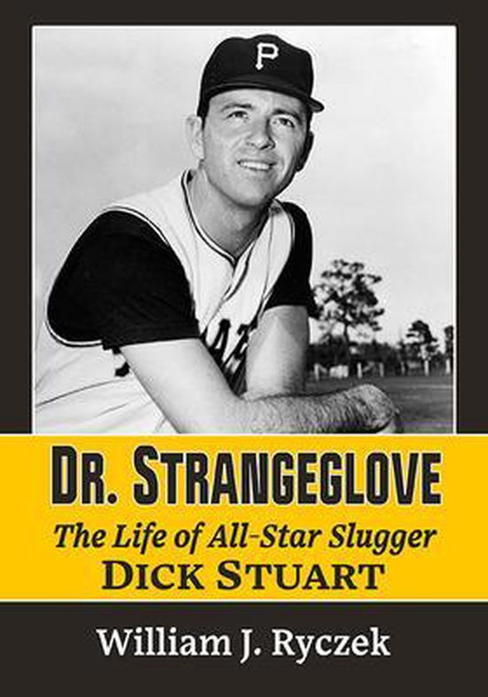 Dr. Strangeglove The Life and Times of All-Star Slugger Dick Stuart