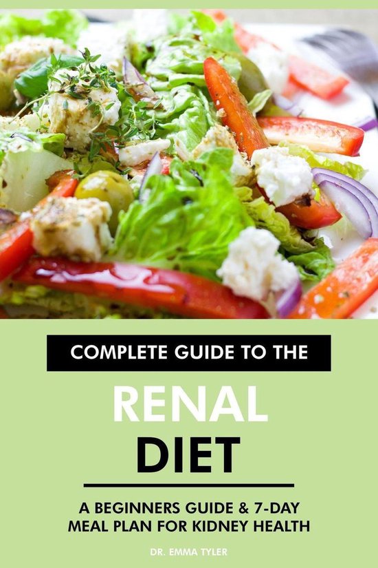 Complete Guide to the Renal Diet: A Beginners Guide & 7-Day Meal Plan for Kidney HealthEbook