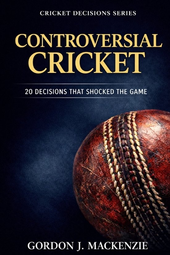 Controversial Cricket 20 Decisions That Shocked the Game