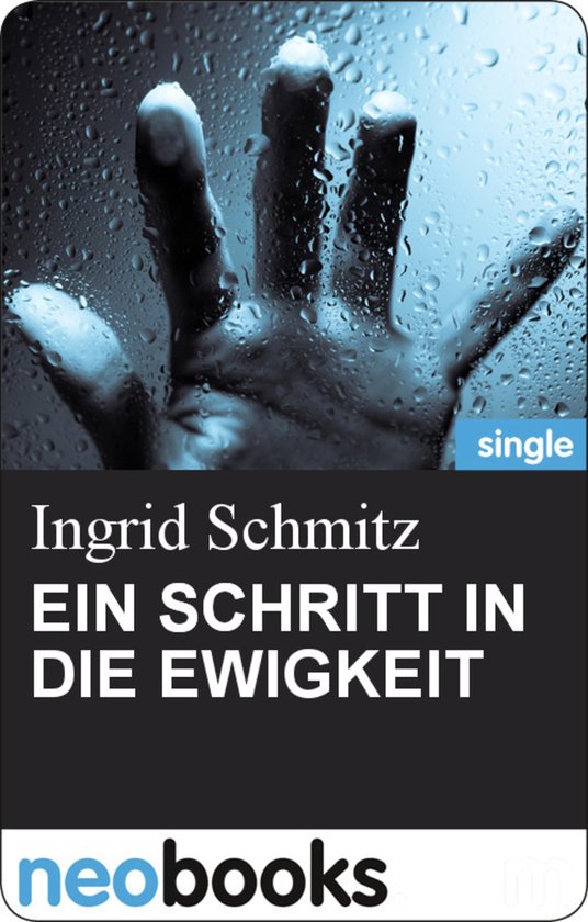 EIN SCHRITT IN DIE EWIGKEITEbook Ingrid Schmitz – Mörderisch liebe Grüße – 5. Teil