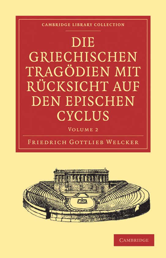 Die Griechischen Tragodien Mit Rucksicht Auf Den Epischen Cyclus/ the Greek Tragedies With Reference to the Epic Cycle Volume 2