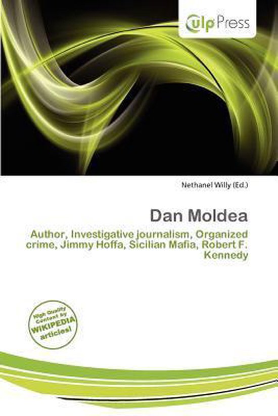 Dan Moldea Author, Investigative journalism, Organized crime, Jimmy Hoffa, Sicilian Mafia, Robert F. Kennedy