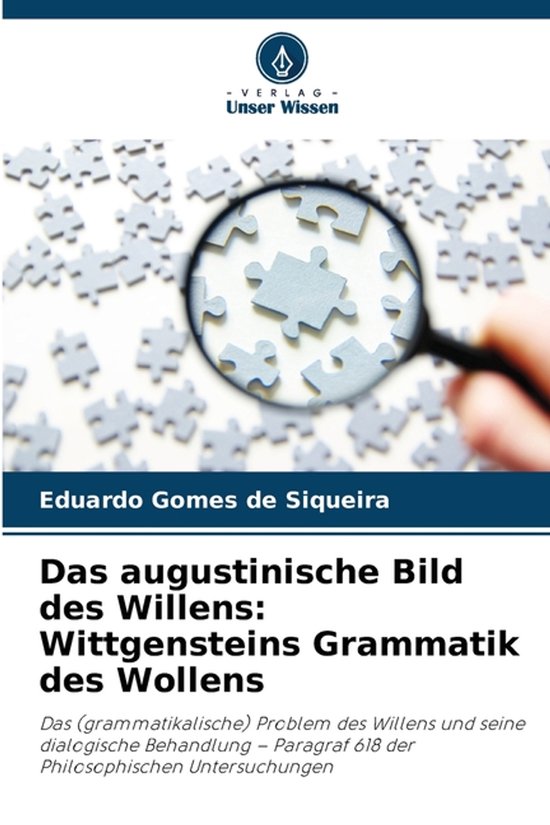 Das augustinische Bild des Willens Wittgensteins Grammatik des Wollens