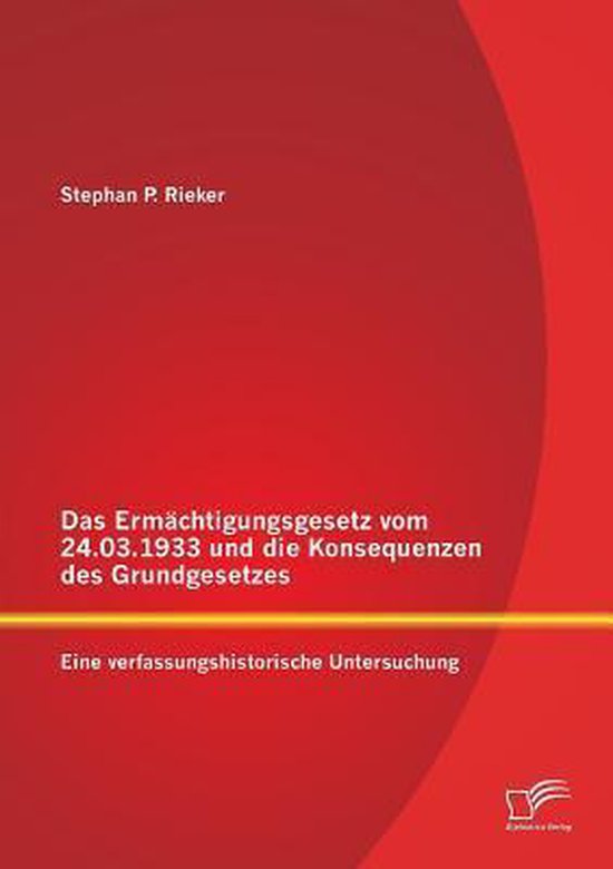 Das Ermächtigungsgesetz vom 24.03.1933 und die Konsequenzen des Grundgesetzes Une histoire de l&rsquo;enquête historique