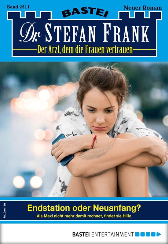 Dr. Stefan Frank 2511 – Dr. Stefan Frank 2511Ebook Endstation oder Neuanfang?