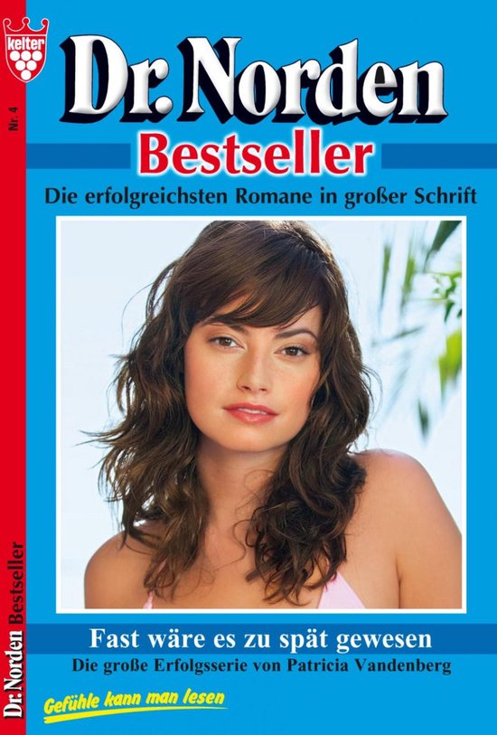 Dr. Norden Bestseller 4 – Dr. Norden Bestseller 4 – ArztromanEbook Fast wäre es zu spät gewesen