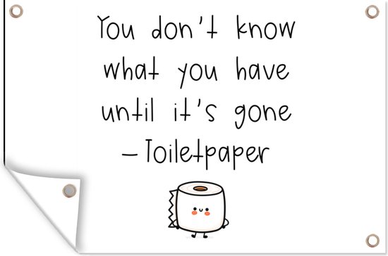 Décoration murale Proverbes – Citations – Tu ne sais pas ce que tu as jusqu&rsquo;à ce qu&rsquo;il soit parti – Papier toilette – Toilettes – 180×120 cm – Poster jardin