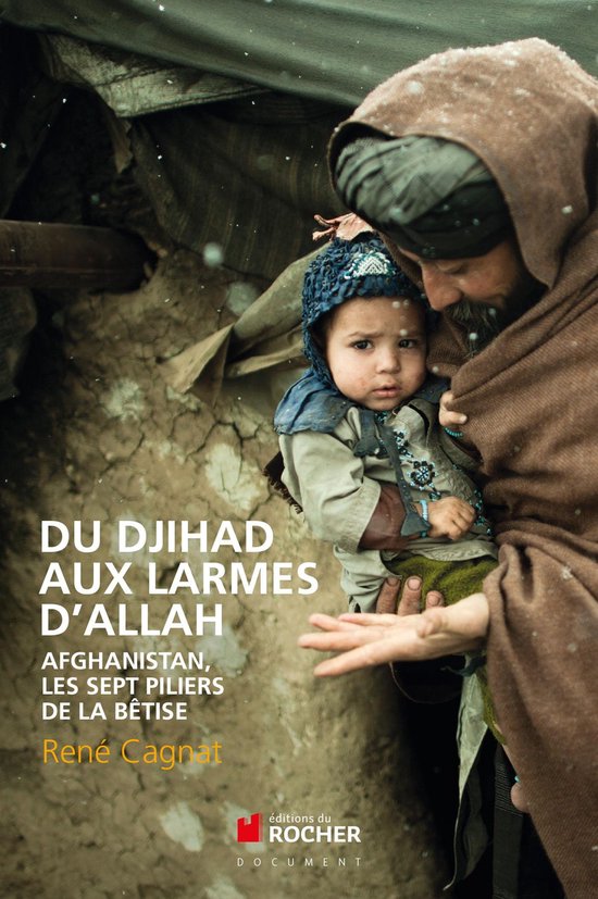 Du Djihad aux larmes d&rsquo;AllahEbook Afghanistan, les sept piliers de la bêtise