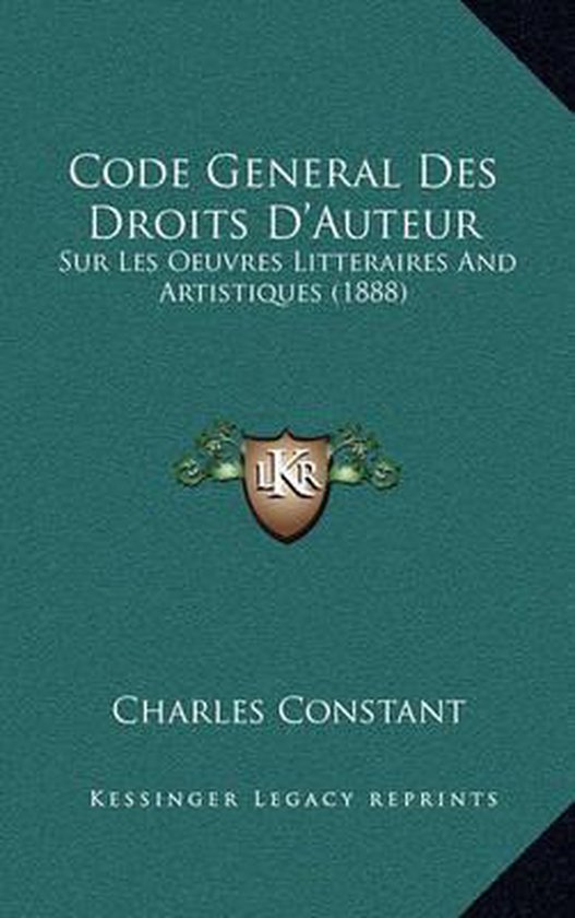 Code General Des Droits D&rsquo;Auteur Sur Les Oeuvres Litteraires and Artistiques (1888)