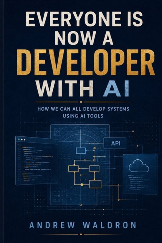 Everyone Is Now a Developer with AI: How we can all develop systems using AI tools How we can all develop systems using AI tools