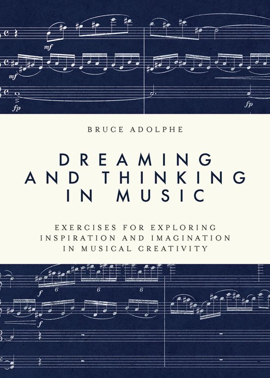 Dreaming and Thinking in Music Exercises for Exploring Inspiration and Imagination in Musical Creativity