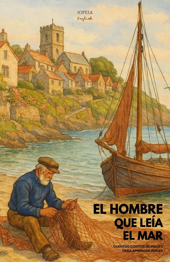El Hombre Que Leía El Mar: Cuentos Cortos Bilingües Para Aprender InglésEbook