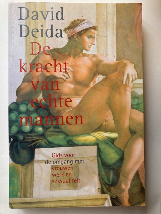 De kracht van echte mannen gids voor de omgang met vrouwen, werk en seksualiteit