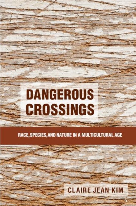 Dangerous Crossings Race, Species, and Nature in a Multicultural Age
