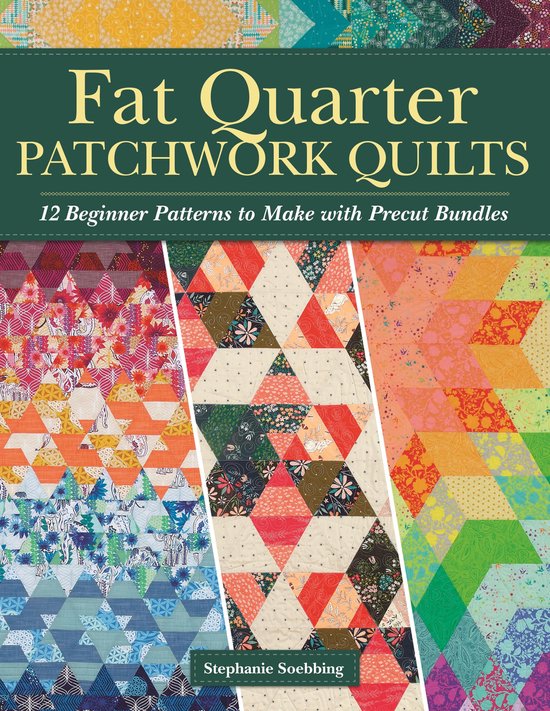 Fat Quarter Patchwork QuiltsEbook 12 Beginner Patterns to make with Precut Bundles