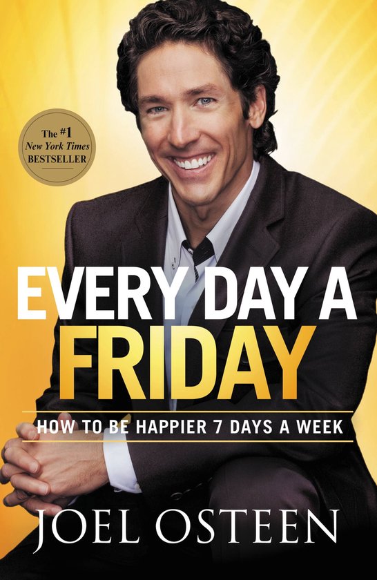 Every Day A Friday How to Be Happier 7 Days a Week