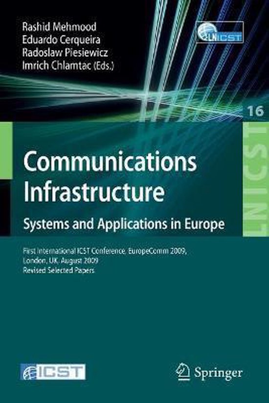 Communications Infrastructure Systems and Applications First International ICST Conference, EuropeComm 2009, London, UK, August 11-13, 2009, Revised Selected Papers