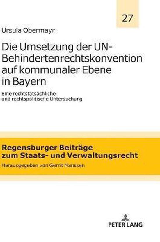 Die Umsetzung der UN-Behindertenrechtskonvention auf kommunaler Ebene in Bayern Eine rechtstatsaechliche und rechtspolitische Untersuchung