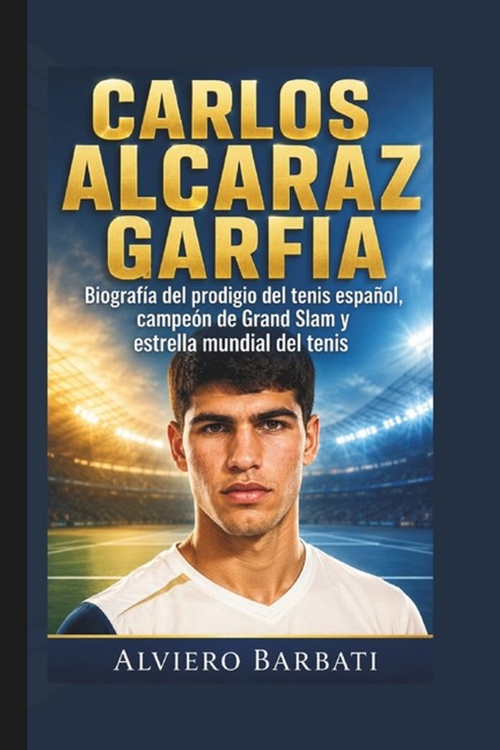Carlos Alcaraz Garfia: Biografï¿½a del prodigio del tenis espaï¿½ol, campeï¿½n de Grand Slam y estrella mundial del tenis Biografía del prodigio del tenis español, campeón de Grand Slam y estrella mundial del tenis