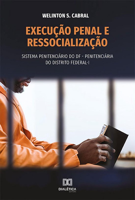 Execução penal e ressocializaçãoEbook sistema penitenciário do DF – Penitenciária do Distrito Federal – I