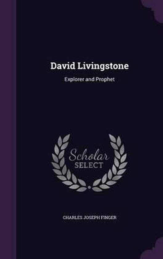 David Livingstone Explorateur et prophète