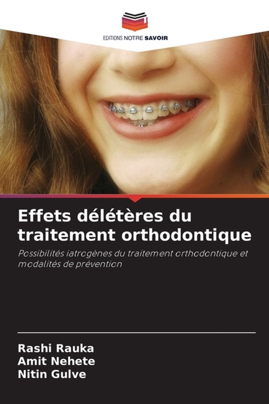 Effets délétères du traitement orthodontique Possibilités iatrogènes du traitement orthodontique et modalités de prévention