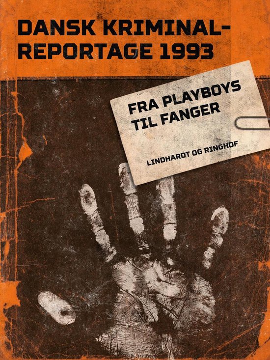 Dansk Kriminalreportage – Fra playboys til fangerEbook