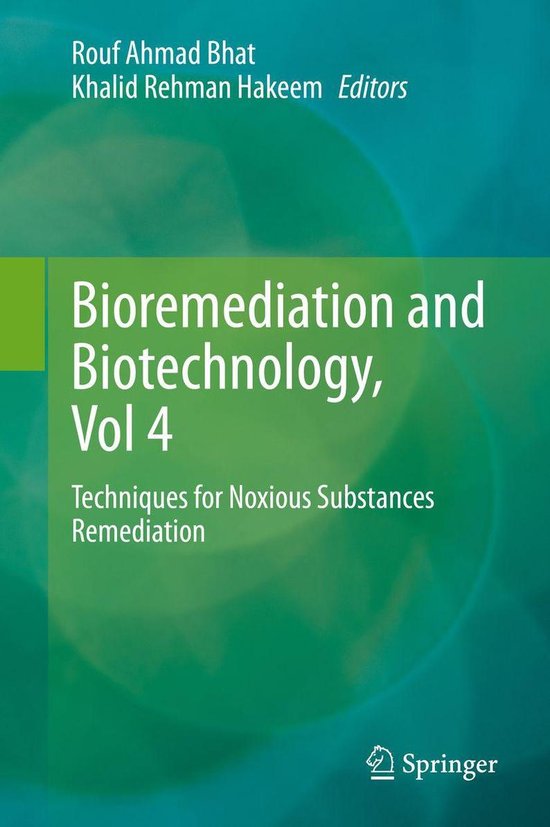 Biomedical and Life Sciences (R0) – Bioremediation and Biotechnology, Vol 4Ebook Techniques for Noxious Substances Remediation
