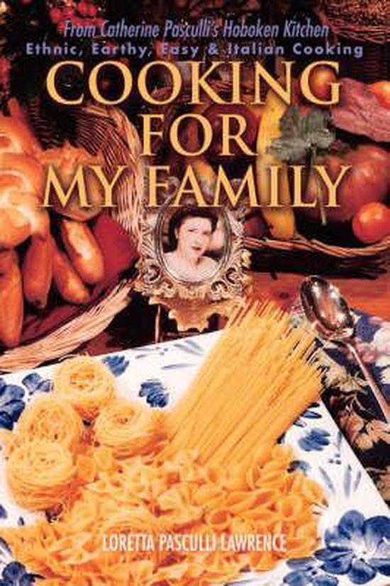 Cooking For My Family From Catherine Pasculli&rsquo;s Hoboken Kitchen