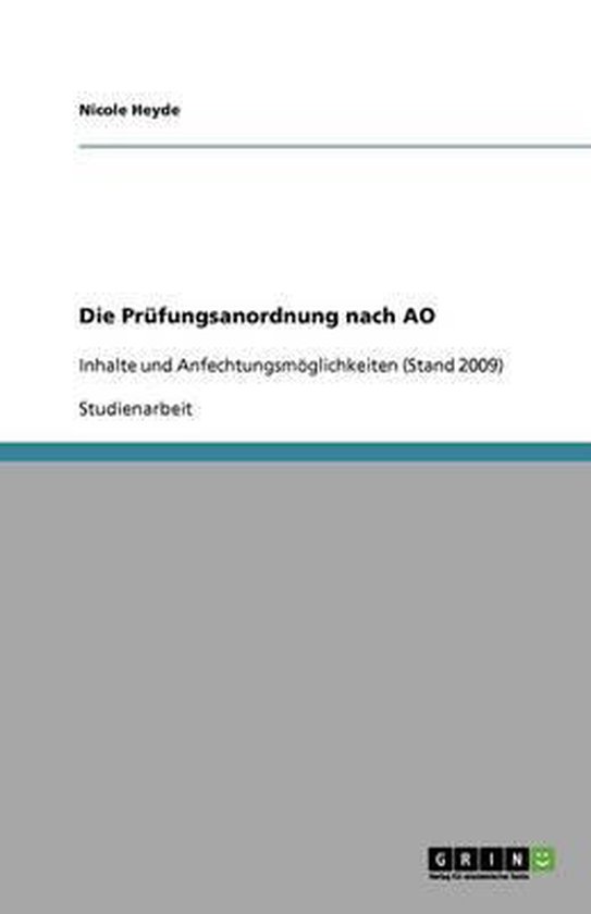 Die Prufungsanordnung nach AO Inhalte und Anfechtungsmoeglichkeiten (Stand 2009)