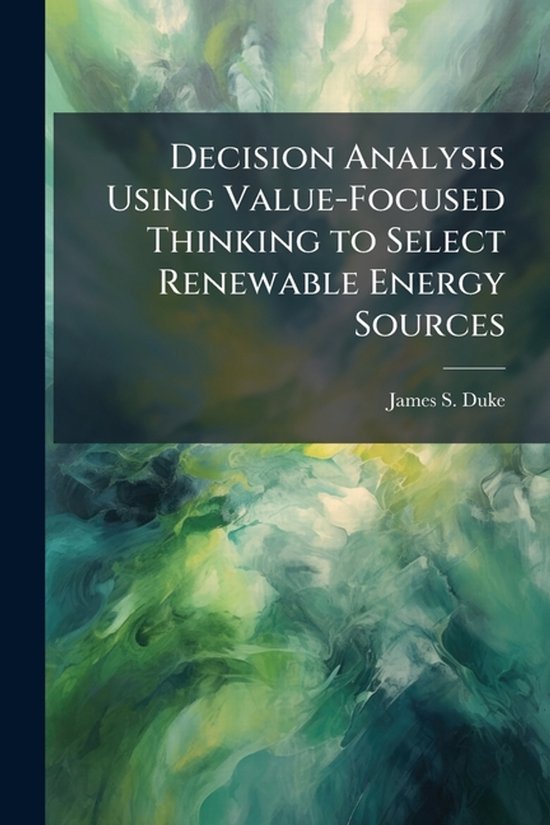 Decision Analysis Using Value-Focused Thinking to Select Renewable Energy Sources