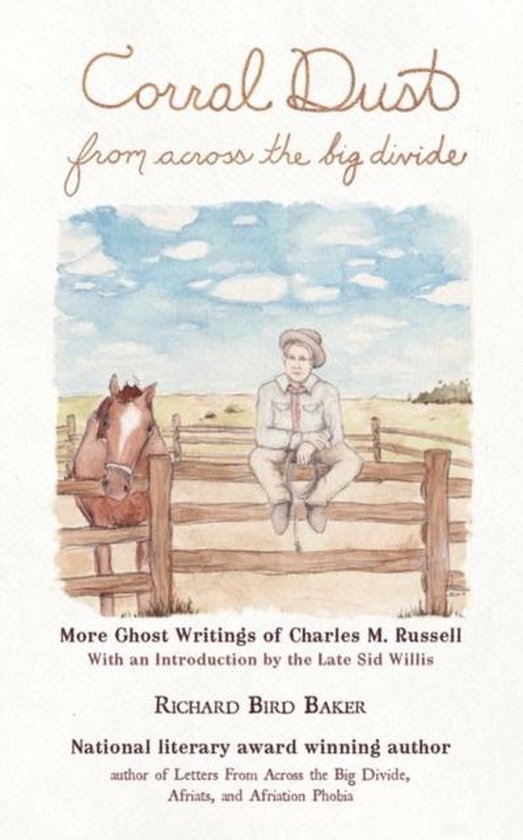Corral Dust from Across the Big Divide More Ghost Writings of Charles M. Russell.