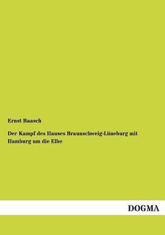 Der Kampf des Hauses Braunschweig-Lüneburg mit Hamburg um die Elbe