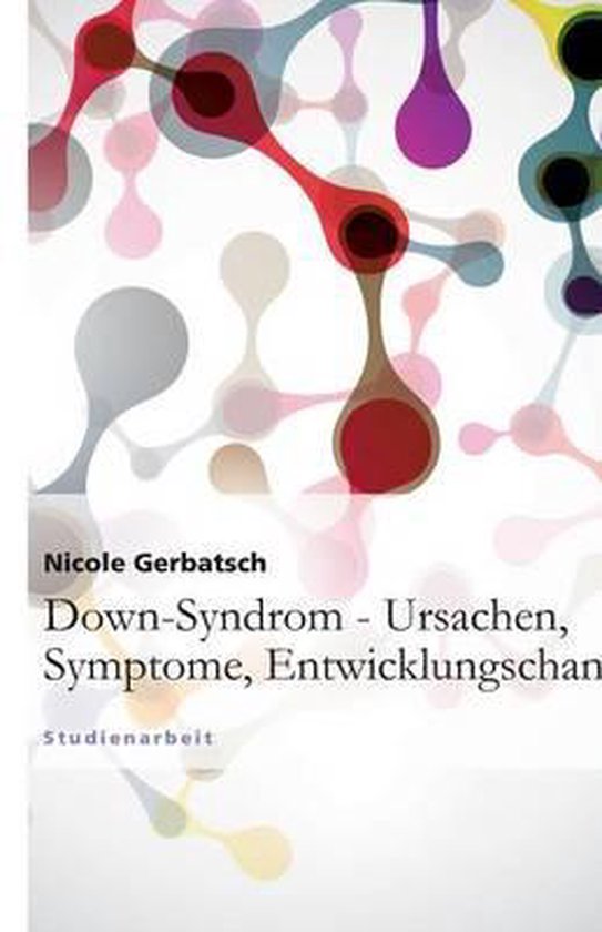 Down-Syndrom – Ursachen, Symptome, Entwicklungschancen