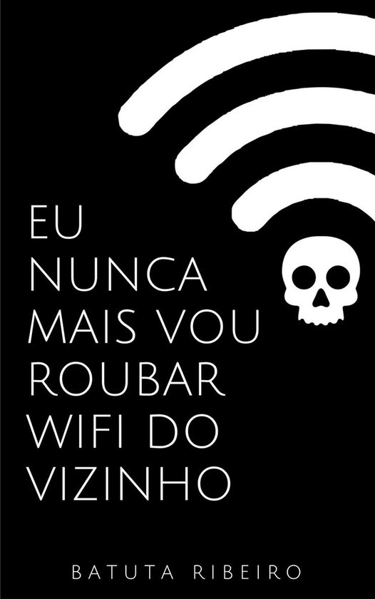 Eu nunca mais vou roubar wifi do vizinhoEbook