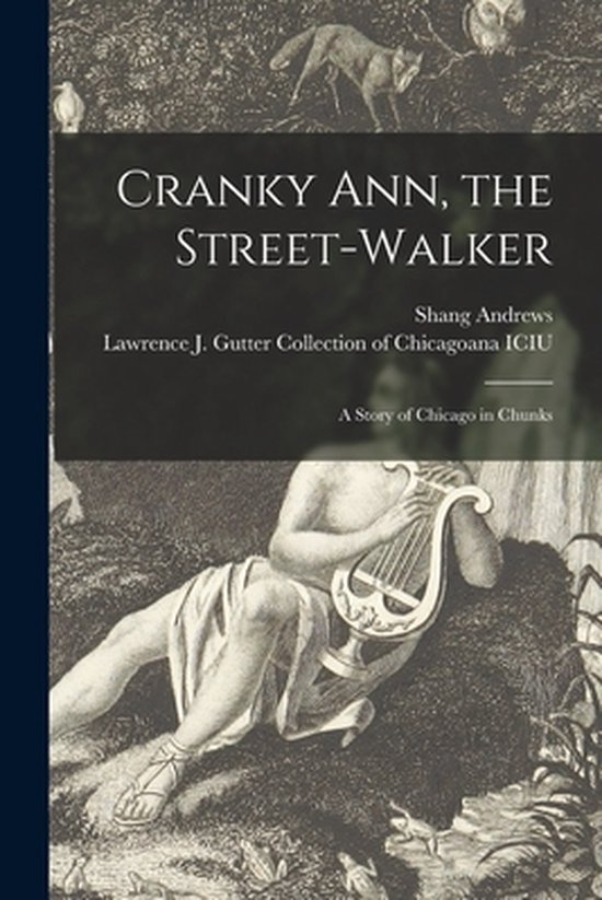 Cranky Ann, the Street-walker a Story of Chicago in Chunks