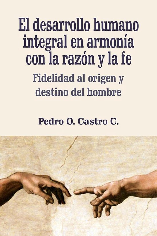 El desarrollo humano integral en armonía con la razón y la feEbook