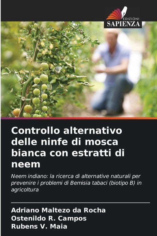 Controllo alternativo delle ninfe di mosca bianca con estratti di neem Neem indiano: la ricerca di alternative naturali per prevenire i problemi di Bemisia tabaci (biotipo B) in agricoltura